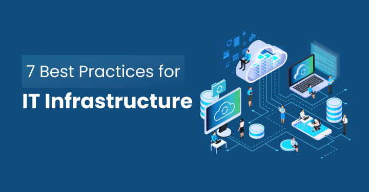 7 Best Practices for IT Infrastructure 